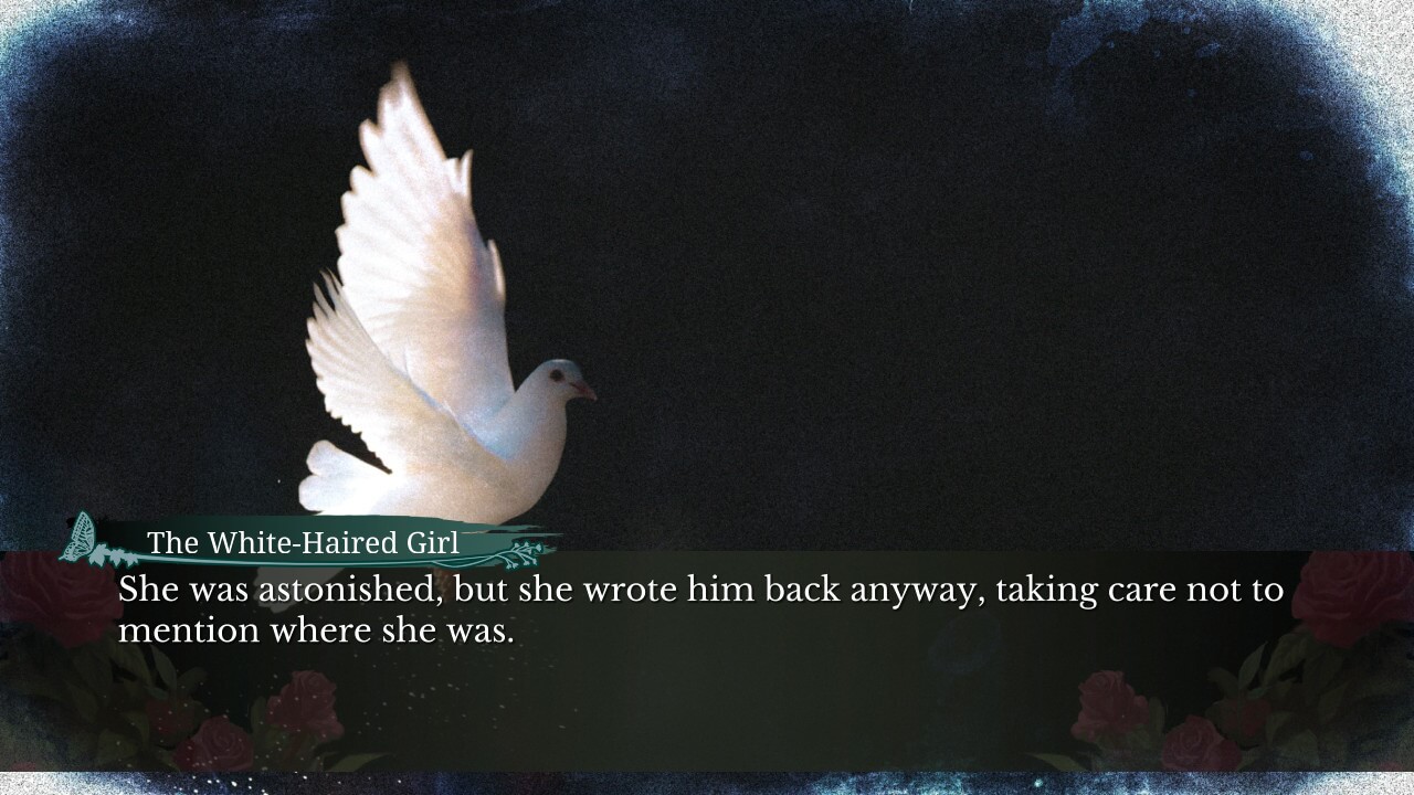 CG of a white dove flying out. The white-haired girl: "She was astonished, but she wrote him back anyway, taking care not to mention where she was."