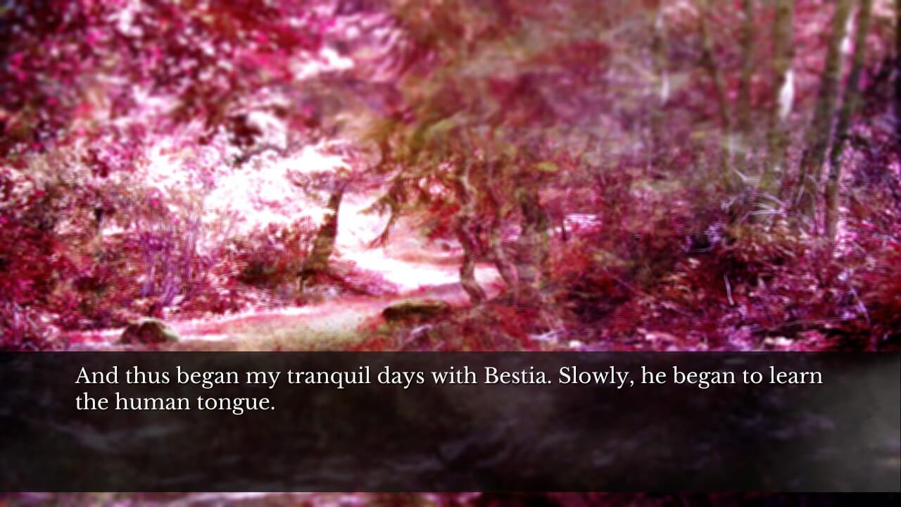 Eerie, rose-tinted background depicting a forest. Narration: "And thus began my tranquil days with Bestia. Slowly, he began to learn the human tongue."