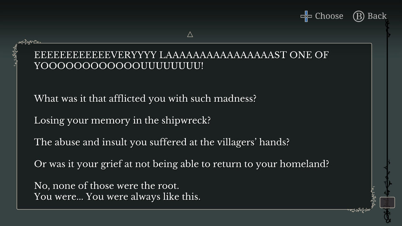 Backlog. Yukimasa: "EEEEEEEEEEVERYYYY LAAAAAAAAAAAAAAAST ONE OF YOOOOOOOOOOUUUUUUUUU!" Narration: "What was it that afflicted you with such madness? Losing your memory in the shipwreck? The abuse and insult you suffered at the villagers' hands? Or was it your grief at not being able to return to your homeland? No, none of those were the root. You were... You were always like this."