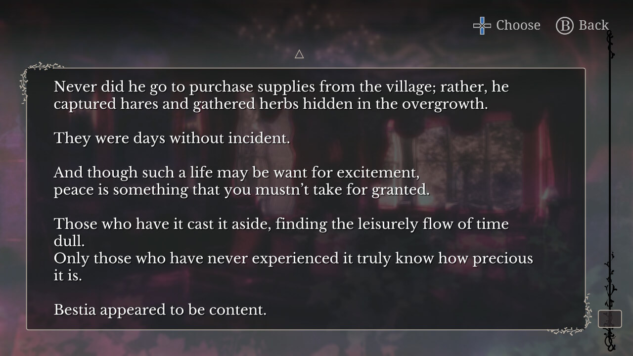 Eerie background of a manor room. Narration backlog: "Never did he go to purchase supplies from the village; rather, he captured hares and gathered herbs hidden in the overgrowth. They were days without incident. And though such a life may be want for excitement, peace is something that you mustn't take for granted. Those who have it cast it aside, finding the leisurely flow of time dull. Only those who have never experienced it truly know how precious it is. Bestia appeared to be content."